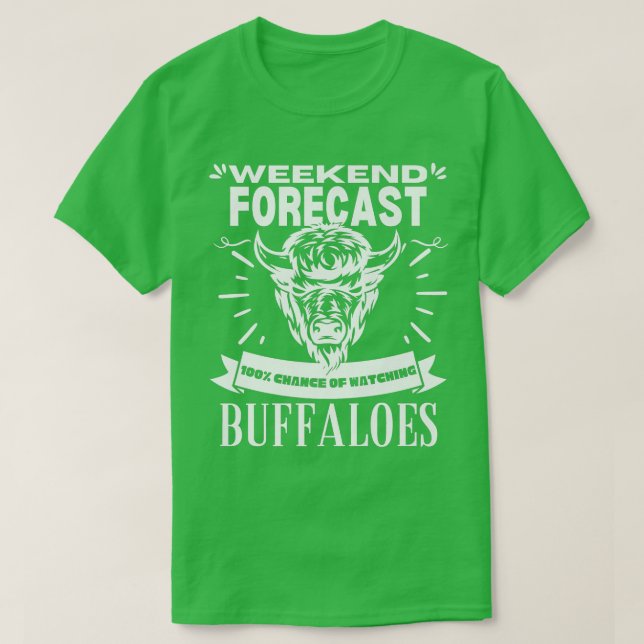 Camiseta Previsão de Fim de Semana Observando Buffalos Biso (Frente do Design)