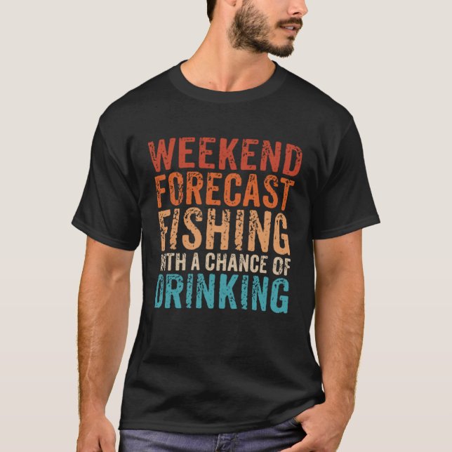 Camiseta Previsão De Fim De Semana Pescaria Com Chance De B (Frente)