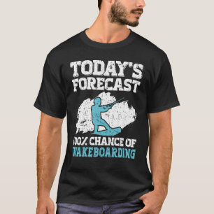 Camiseta Previsão De Hoje 100 Chances De Wakeboard Wakebo