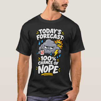 Camiseta Previsão de Hoje 100% de Chance de Não