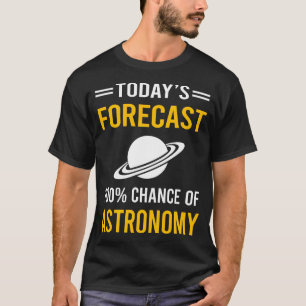 Camiseta Previsão de Hoje Astronomia