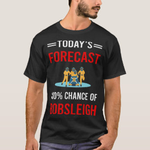 Camiseta Previsão de hoje Bobsled Bobsled