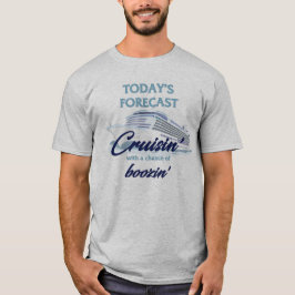 Camiseta Previsão de hoje: Cruisin' e Boozin'