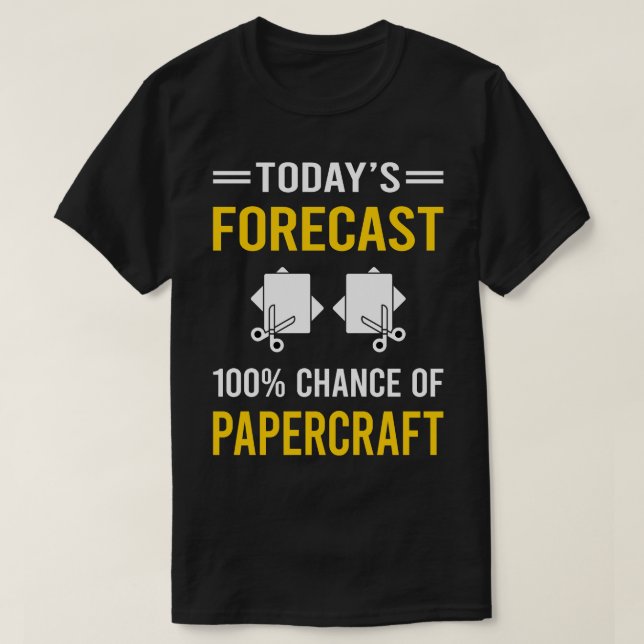 Camiseta Previsão de hoje de Papel-Papel-Artesanato (Frente do Design)