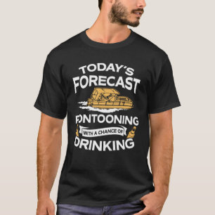 Camiseta Previsão de hoje engraçada Pontooning com bebendo