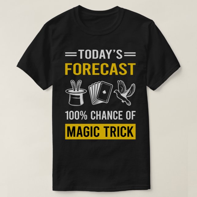 Camiseta Previsão de hoje Magic Tricks mágicos de truques (Frente do Design)
