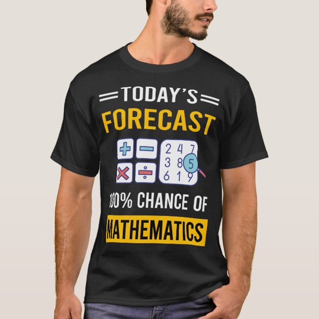 Camiseta Previsão de Hoje Matemática Matemáticas Matemática (Frente)