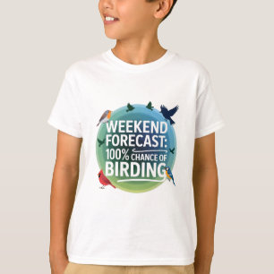 Camiseta Previsão do Fim de Semana: 100% de Chance de Nasci