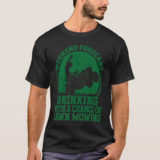 Camiseta Previsão do fim de semana Bebendo e cortando a gra (Frente)