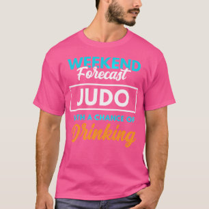 Camiseta Previsão do Fim de Semana Judo Bebendo Funny Judo