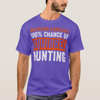 Camiseta Previsão do final de semana 100 Chance de Caça ao
