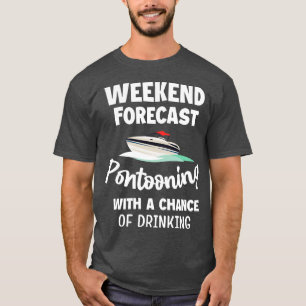 Camiseta Previsão do final de semana Pontoon Boat Funny Boa