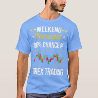 Camiseta Previsão Funny Weekend Forex Trading Trader