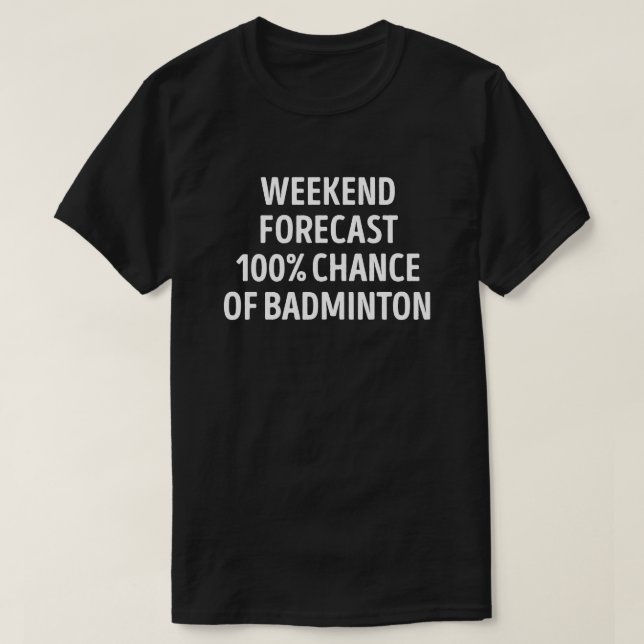 Camiseta Previsão Funny Weekend Previsão Badminton Lover (Frente do Design)
