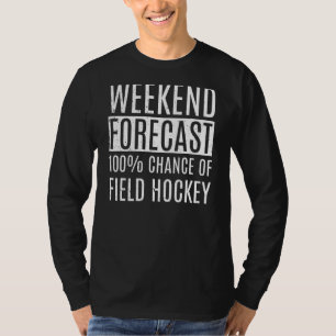 Camiseta Previsões Do Fim De Semana 100 De Hockey De Campo 