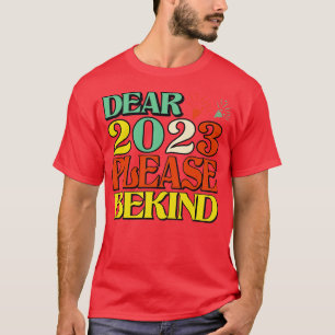 Camiseta Prezado 2023 Por favor seja gentil Feliz ano novo