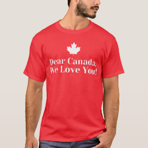 Camiseta Prezado Canadá, Nós Te Amamos! - Canadenses Orgulh