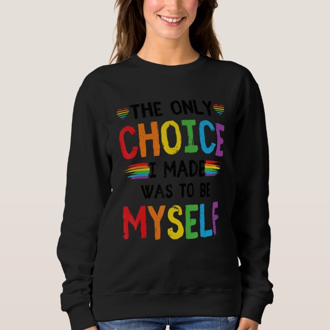 Camiseta Pride LGBT Trans The Only Choice I Made Was To Be  (Frente)