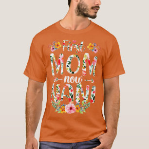 Camiseta Primeira Mãe Agora Nani Engraçado Novo Dia de as m