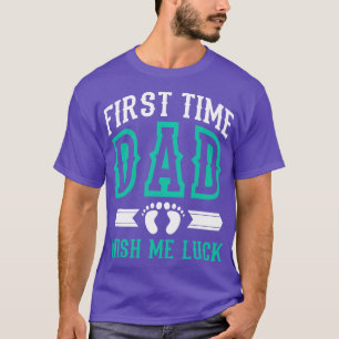 Camiseta Primeira Vez Que Pai Me Deseje Sorte