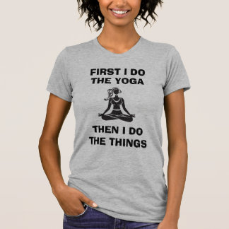 Camiseta "Primeiramente eu faço a ioga, a seguir eu faço as