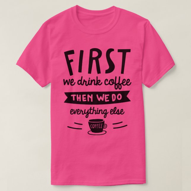Camiseta Primeiro Bebemos Café 2 (Frente do Design)