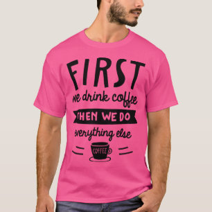 Camiseta Primeiro Bebemos Café 2