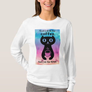 Camiseta Primeiro bebo café, depois faço esta coisa