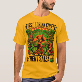 Camiseta Primeiro bebo café, depois salsa T-shirt, Dança