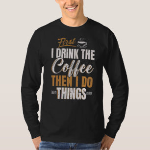 Camiseta Primeiro Bebo Café E Depois Faço Coisas Caffeine D