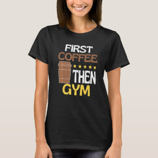 Camiseta Primeiro Café Depois Academia Cafeína   Academia