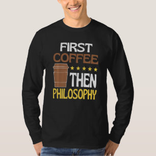 Camiseta Primeiro Café Depois Filosofia Cafeína Ética
