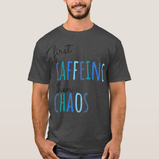 Camiseta Primeiro Caffeine Depois Chaos