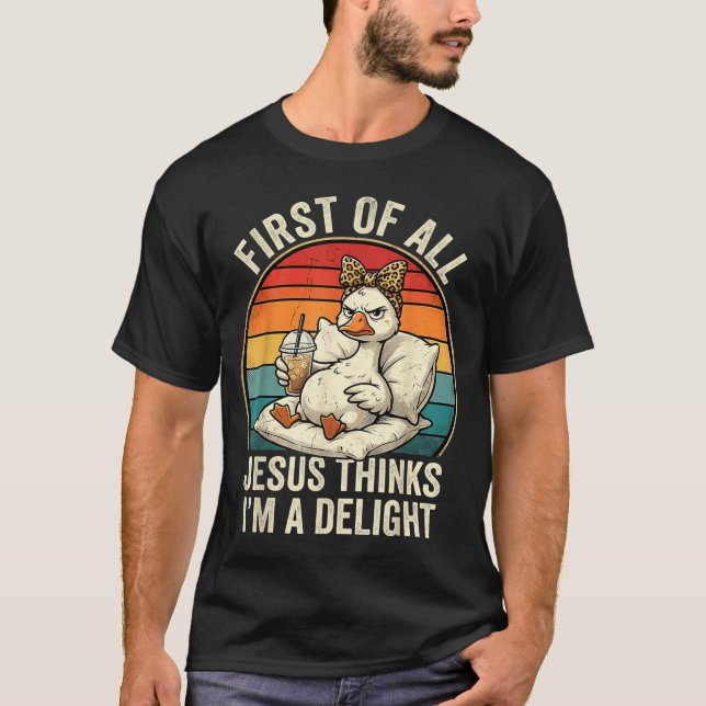 Camiseta Primeiro De Jesus Acha Um Delight Designo De Ganso (Frente)