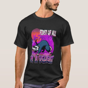 Camiseta Primeiro de tudo, sou um delicioso gambá raivoso s