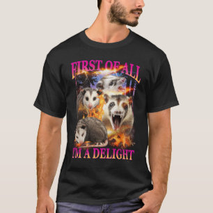 Camiseta Primeiro de tudo, sou um delicioso gambá raivoso s