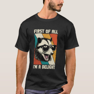 Camiseta Primeiro de tudo, sou um delicioso gambá raivoso s