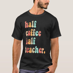 Camiseta Primeiro Dia da Escola Meia-Café Semestre de Profe