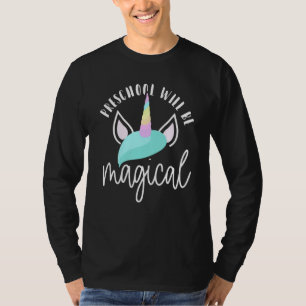 Camiseta Primeiro Dia Da Pré-Escola Será A Magia Unicórnio 