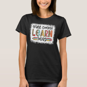 Camiseta Primeiro dia de escola vocês vão aprender hoje de