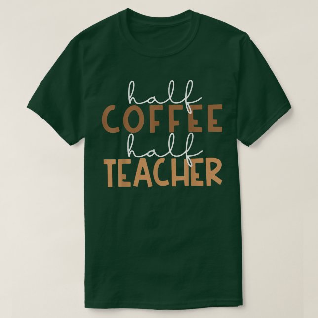 Camiseta Primeiro Dia De Volta À Escola Metade Do Café Prof (Frente do Design)