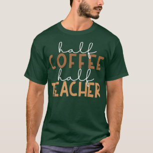 Camiseta Primeiro Dia De Volta À Escola Metade Do Café Prof