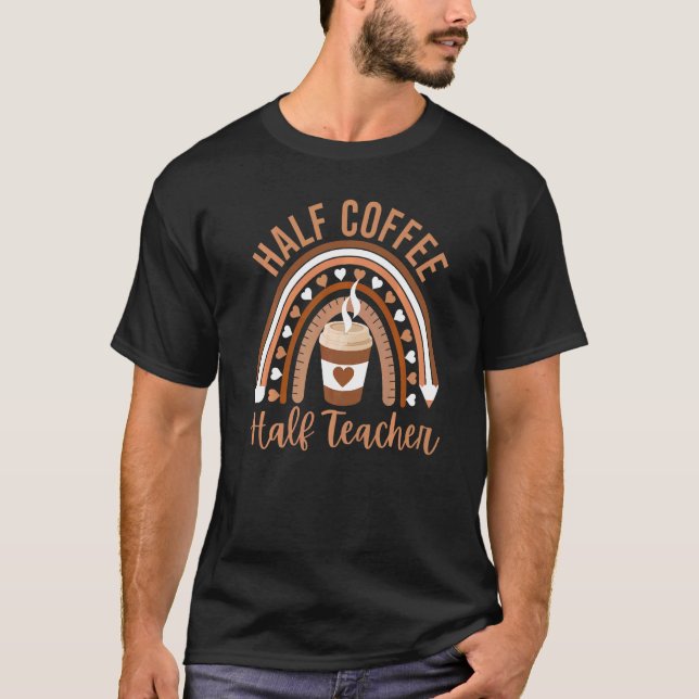 Camiseta Primeiro Dia De Volta À Escola Metade Do Café Prof (Frente)