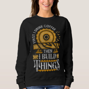 Camiseta Primeiro Eu Bebo Café Depois Eu Construo Coisas En