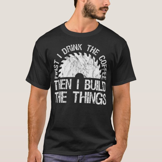 Camiseta Primeiro Eu Bebo Café E Depois Construo O Espaço (Frente)