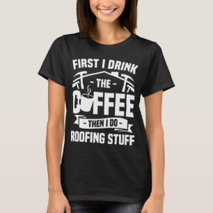 Camiseta Primeiro Eu Bebo Café E Depois Faço Coisas De Telh