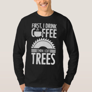 Camiseta Primeiro Eu Bebo Café E Depois Faço Coisas, Lumber