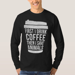 Camiseta Primeiro eu bebo Café, então eu salvo animal anima