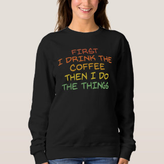 Camiseta Primeiro Eu Bebo O Café Depois Eu Faço As Coisas R