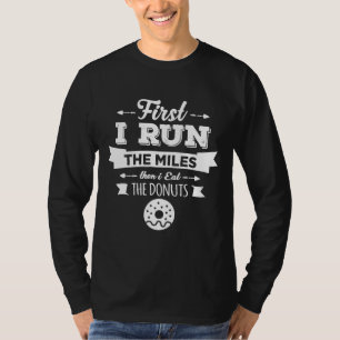 Camiseta Primeiro Eu Corro Os Miles E Depois Como As Rosqui